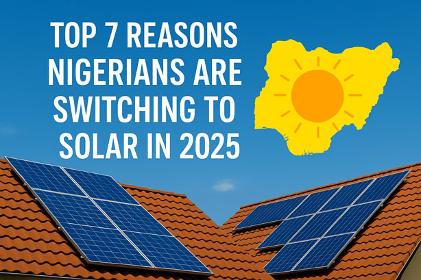 Top 7 Reasons Nigerians Are Switching to Solar in 2025